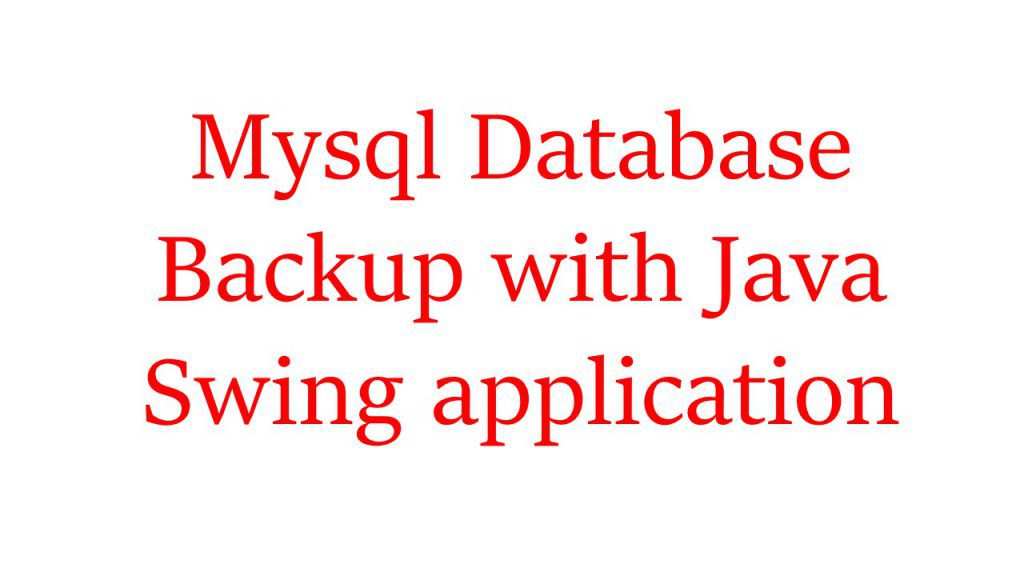 How to take a backup of MySQL database using java swing application